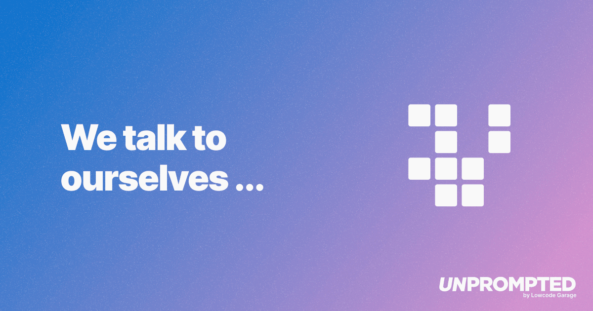 We Talk to Ourselves (But We Swear We're Not Crazy)