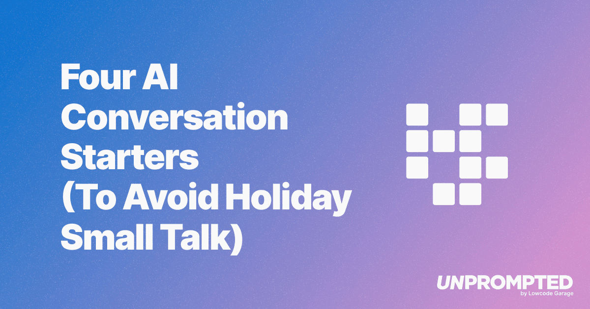 Four AI Conversation Starters (To Avoid Holiday Small Talk)