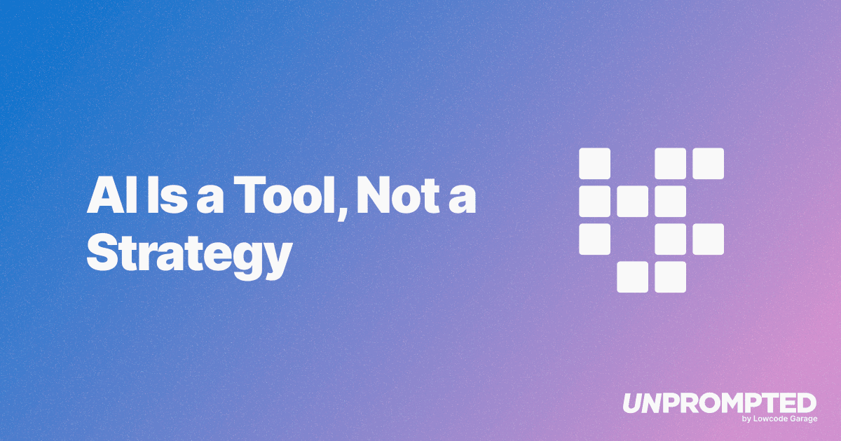 AI Is a Tool, Not a Strategy
